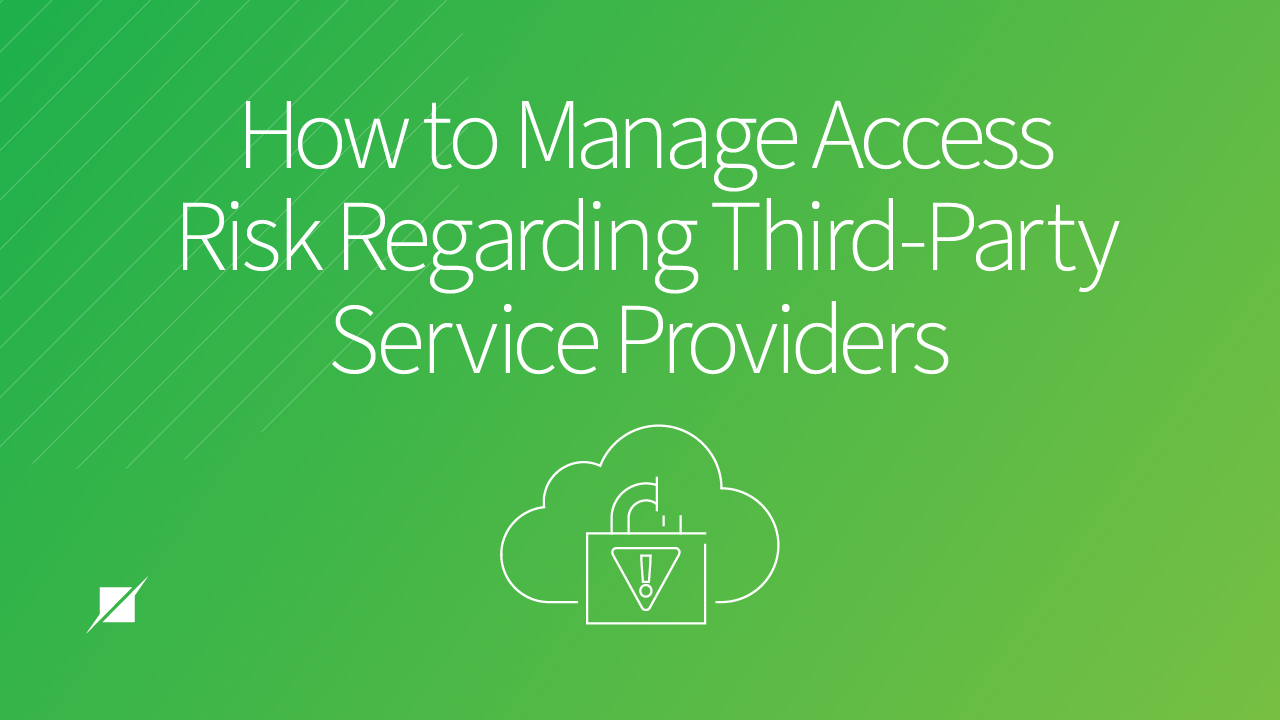 How to Manage Access Risk Regarding ThirdParty Service Providers Schellman